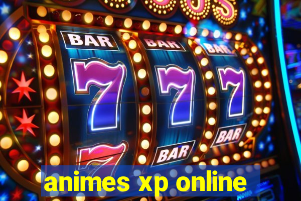 animes xp online