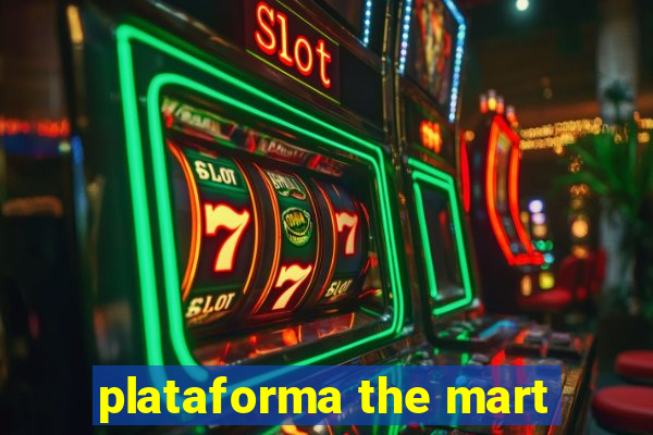 plataforma the mart