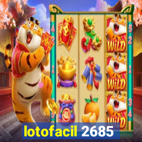 lotofacil 2685