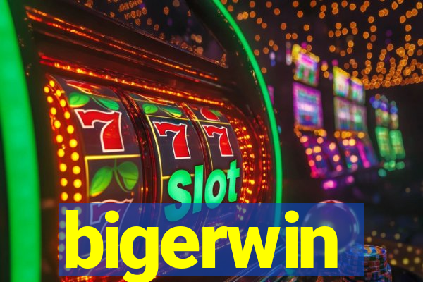 bigerwin