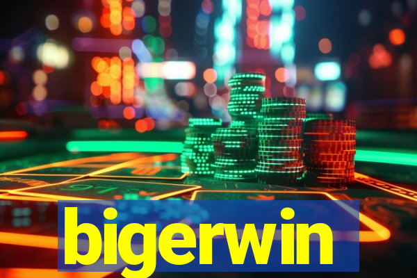 bigerwin