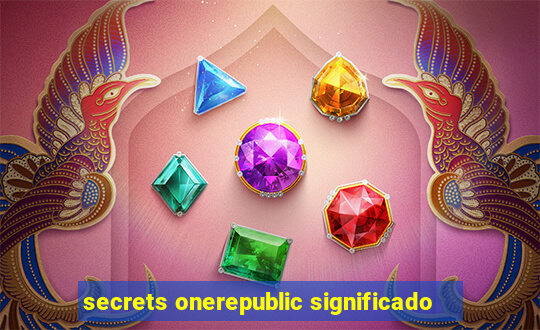 secrets onerepublic significado