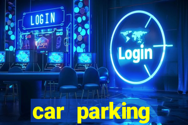 car parking dinheiro infinito e ouro infinito