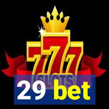 29 bet