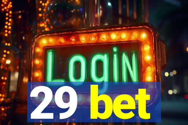 29 bet