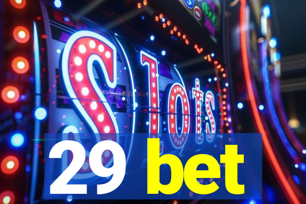 29 bet