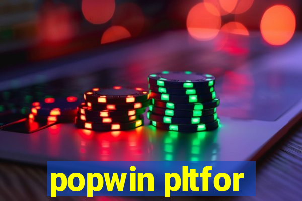 popwin pltfor
