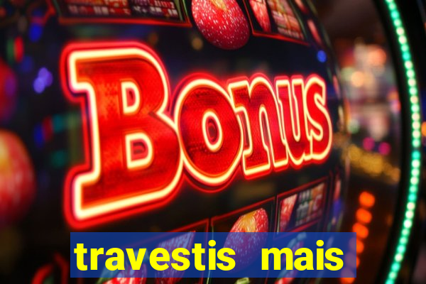 travestis mais dotadas do mundo