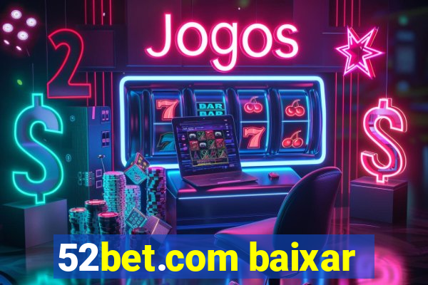 52bet.com baixar