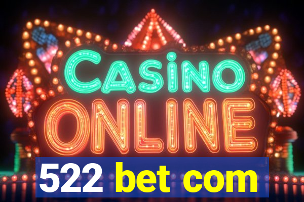 522 bet com