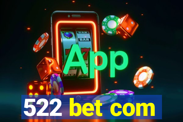 522 bet com