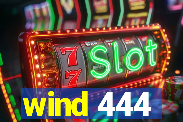 wind 444
