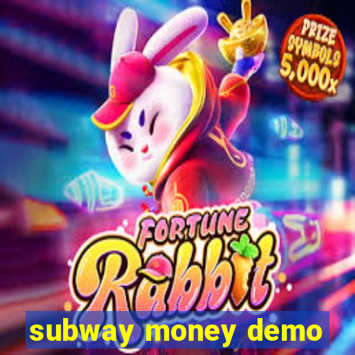 subway money demo