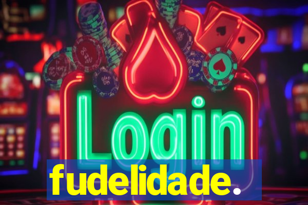 fudelidade.