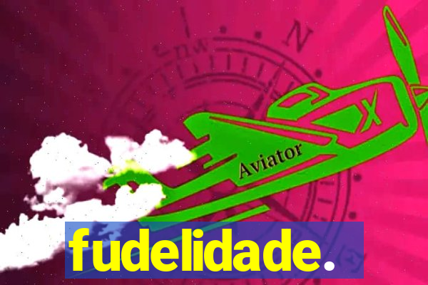 fudelidade.
