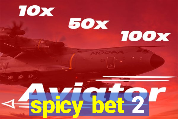 spicy bet 2