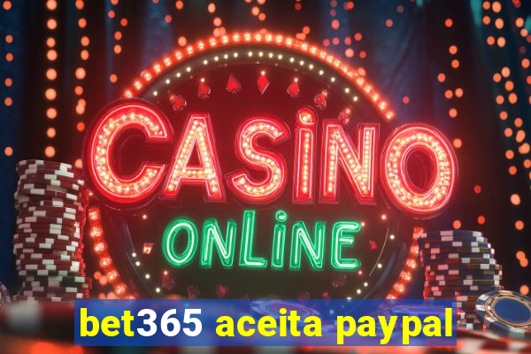 bet365 aceita paypal