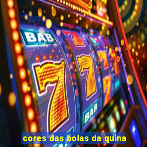 cores das bolas da quina