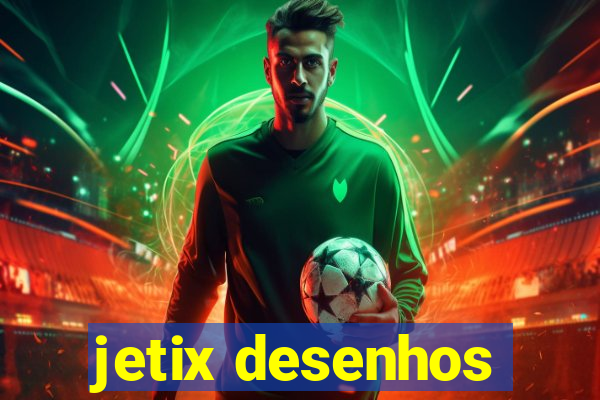 jetix desenhos