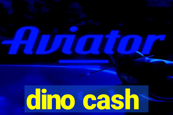 dino cash