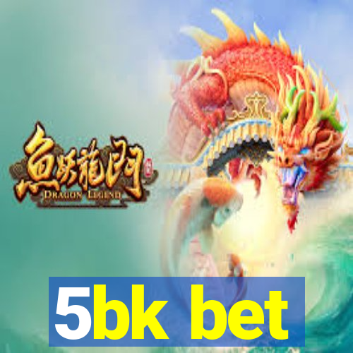 5bk bet