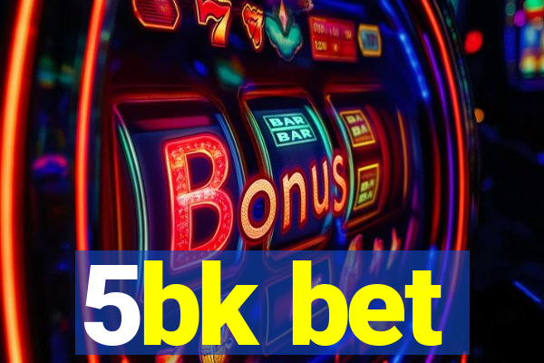 5bk bet