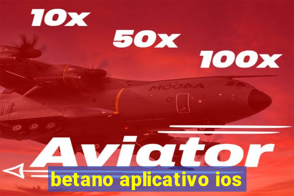 betano aplicativo ios