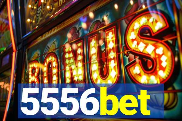 5556bet