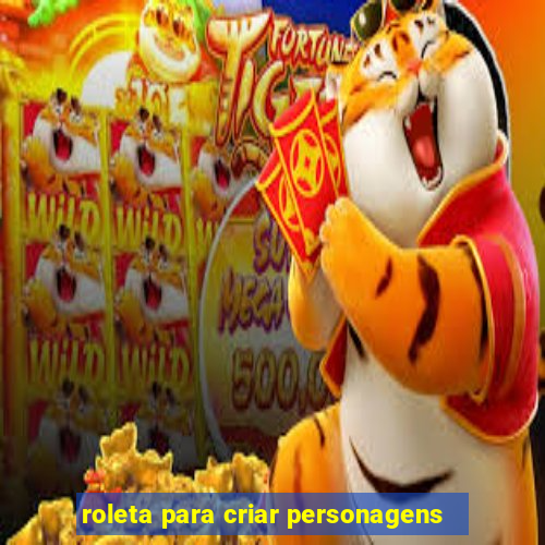 roleta para criar personagens
