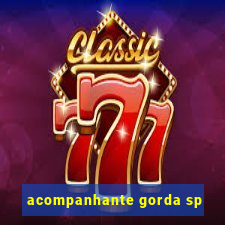 acompanhante gorda sp