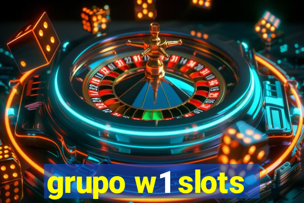 grupo w1 slots