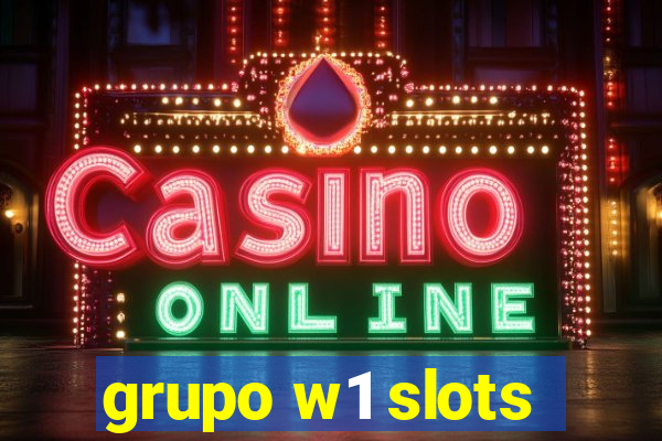 grupo w1 slots