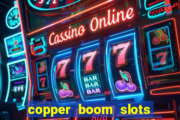 copper boom slots paga mesmo