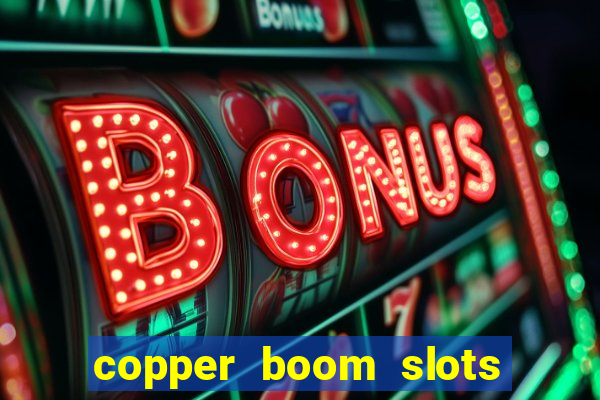 copper boom slots paga mesmo