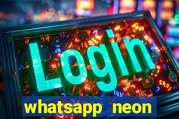whatsapp neon consiga mais