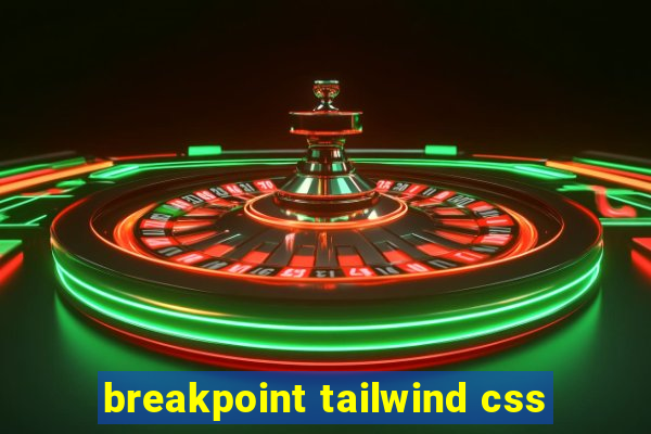 breakpoint tailwind css