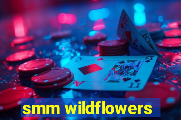smm wildflowers