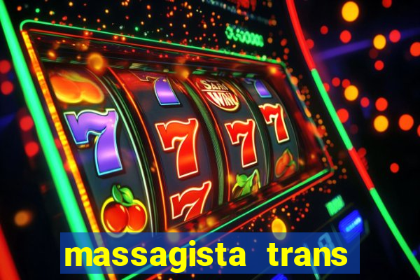 massagista trans s?o paulo