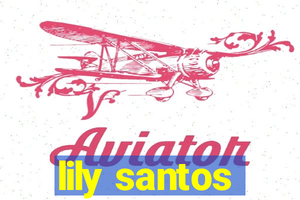 lily santos