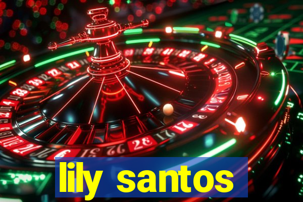 lily santos