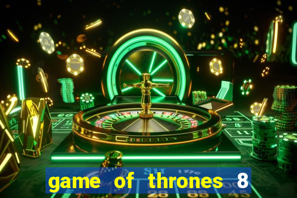 game of thrones 8 temporada torrent