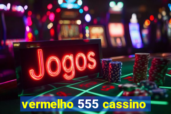 vermelho 555 cassino