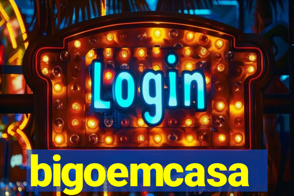bigoemcasa