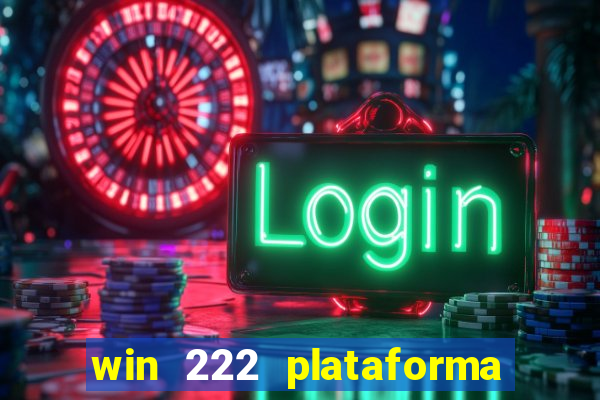 win 222 plataforma de jogos