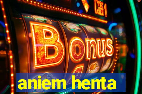 aniem henta