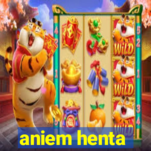 aniem henta