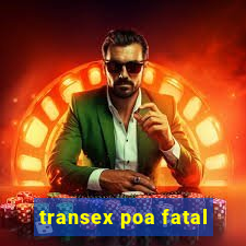 transex poa fatal