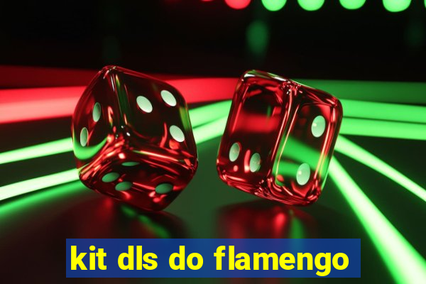 kit dls do flamengo