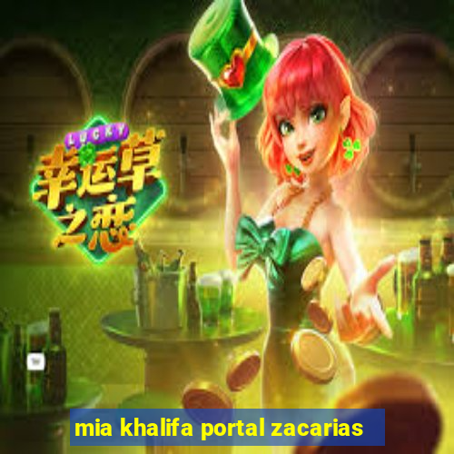 mia khalifa portal zacarias