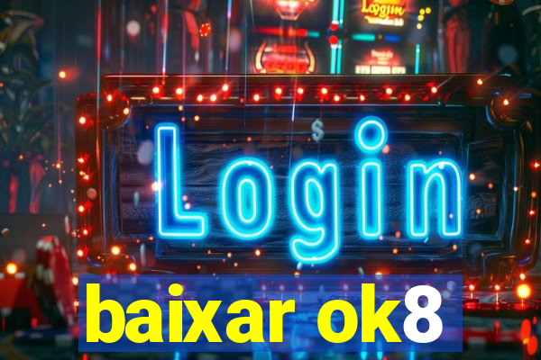 baixar ok8